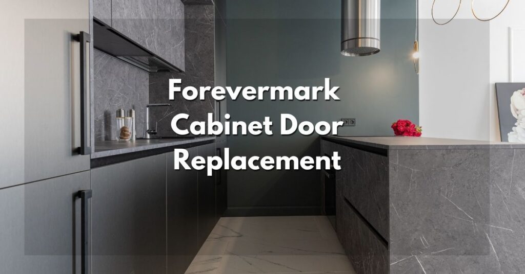 Forevermark Cabinet Door Replacement